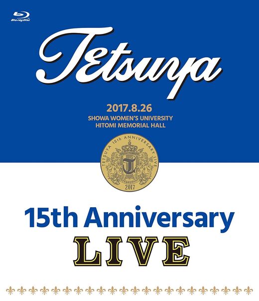 TETSUYA – 15th ANNIVERSARY LIVE (2017) 1080P蓝光原盘 [BDISO 41.1G]