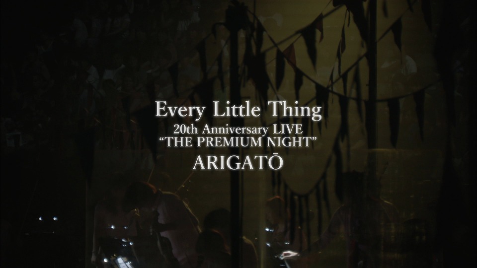 Every Little Thing 小事乐团 – 20th Anniversary LIVE ~THE PREMIUM NIGHT~ ARIGATO (2017) 1080P蓝光原盘 [BDISO 33.7G]Blu-ray、日本演唱会、蓝光演唱会2