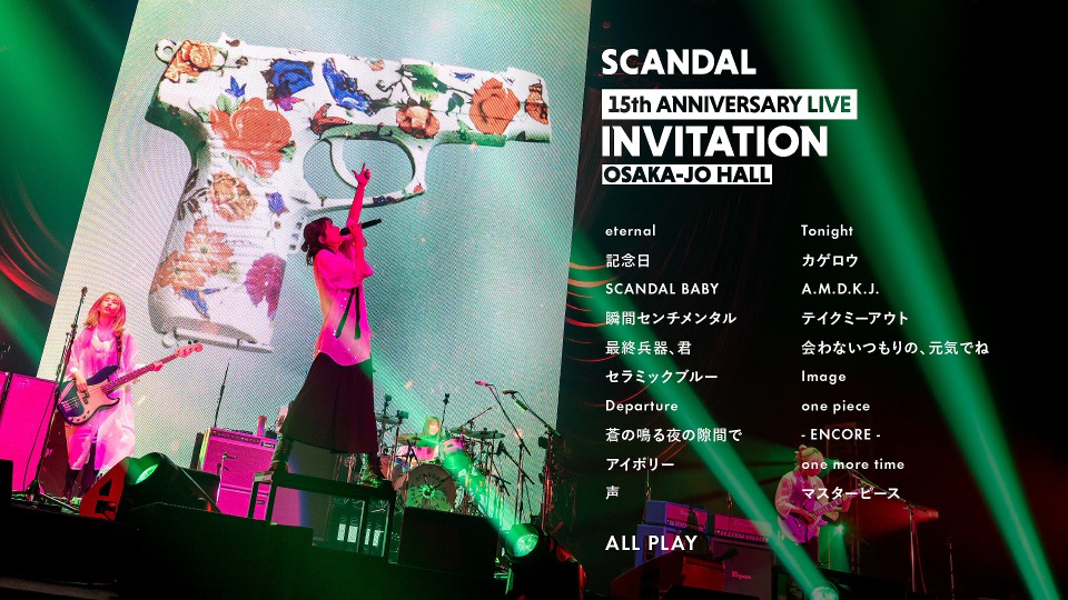 SCANDAL 史坎朵– 15th Anniversary Live「INVITATION」at Osaka-Jo 