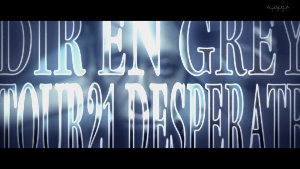 DIR EN GREY 灰色银币 – DIR EN GREY TOUR21 DESPERATE (WOWOW Live 2021.12.29) 1080P HDTV [TS 12.1G]HDTV、HDTV、摇滚演唱会、日本演唱会、蓝光演唱会4