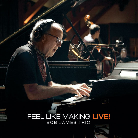 Bob James Trio – Feel Like Making Live! (2022) [FLAC 24bit／96kHz]