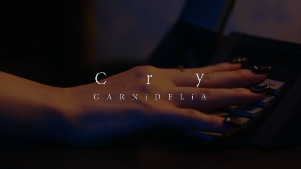 GARNiDELiA – Cry (官方MV) [蓝光提取] [1080P 1.27G]