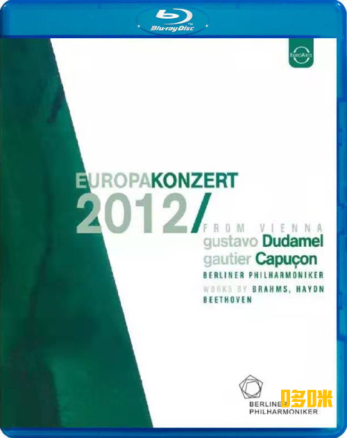 欧洲音乐会 Europakonzert 2012 from Vienna (Gustavo Dudamel, Gautier Capucon, Berliner Philharmoniker) 1080P蓝光原盘 [BDMV 21.8G]Blu-ray、古典音乐会、蓝光演唱会