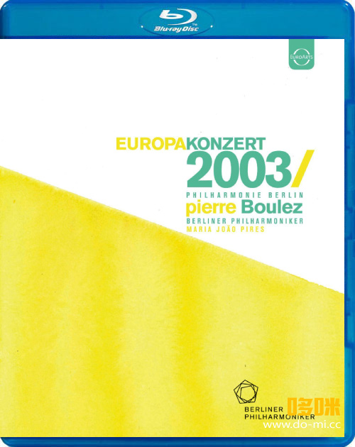 欧洲音乐会 Europakonzert 2003 from Lisbon (Pierre Boulez, Berliner Philharmoniker) 1080P蓝光原盘 [BDMV 21.1G]