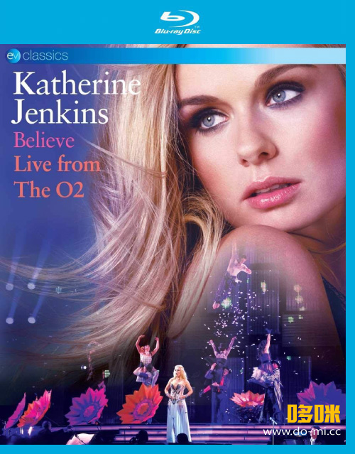Katherine Jenkins 凯瑟琳·詹金斯 – Believe Live From The O2 伦敦演唱会 (2010) 1080P蓝光原盘 [BDMV 32.9G]