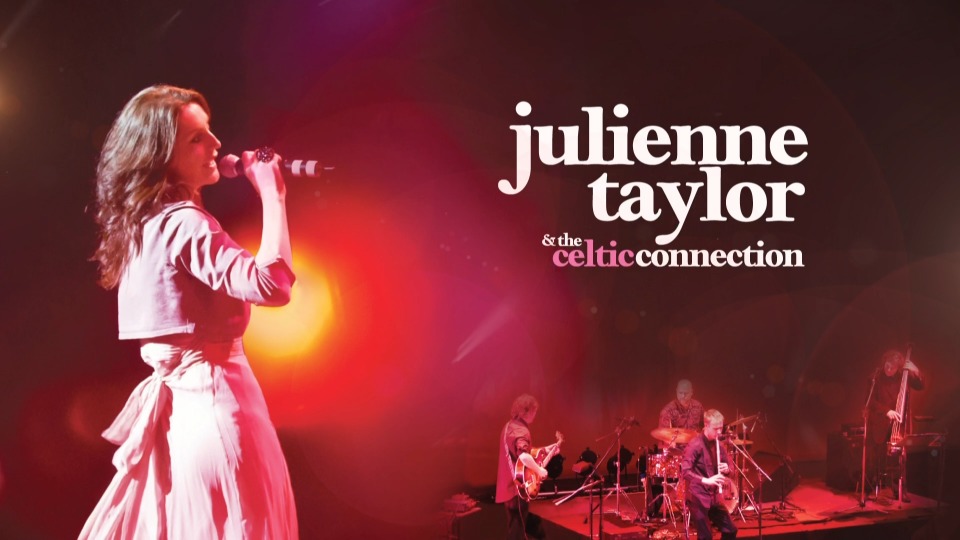 Julienne Taylor & The Celtic Connection 朱利安·泰勒 – Live At The Lyric 香港演唱会 (2011) 1080P蓝光原盘 [BDMV 25.4G]Blu-ray、欧美演唱会、蓝光演唱会2