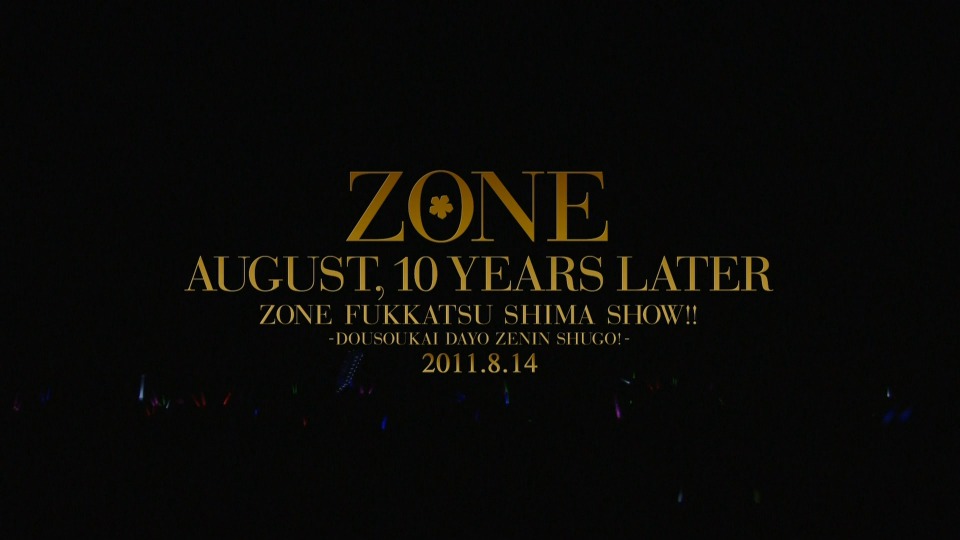 ZONE – 10年後の8月… ZONE復活しまっSHOW!! ~同窓会だよ全員集合!~ (2011) 1080P蓝光原盘 [BDISO 44.3G]Blu-ray、日本演唱会、蓝光演唱会2