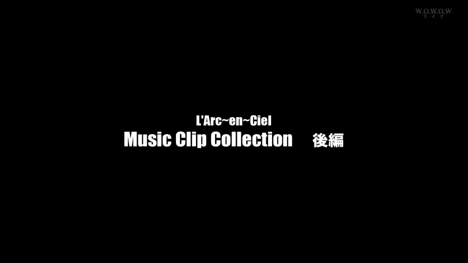 L′Arc~en~Ciel 彩虹乐队 – Music Clip Collection (WOWOW Live 2022.05.20) 1080P HDTV [TS 18.9G]HDTV、HDTV、摇滚演唱会、日本演唱会、蓝光演唱会4