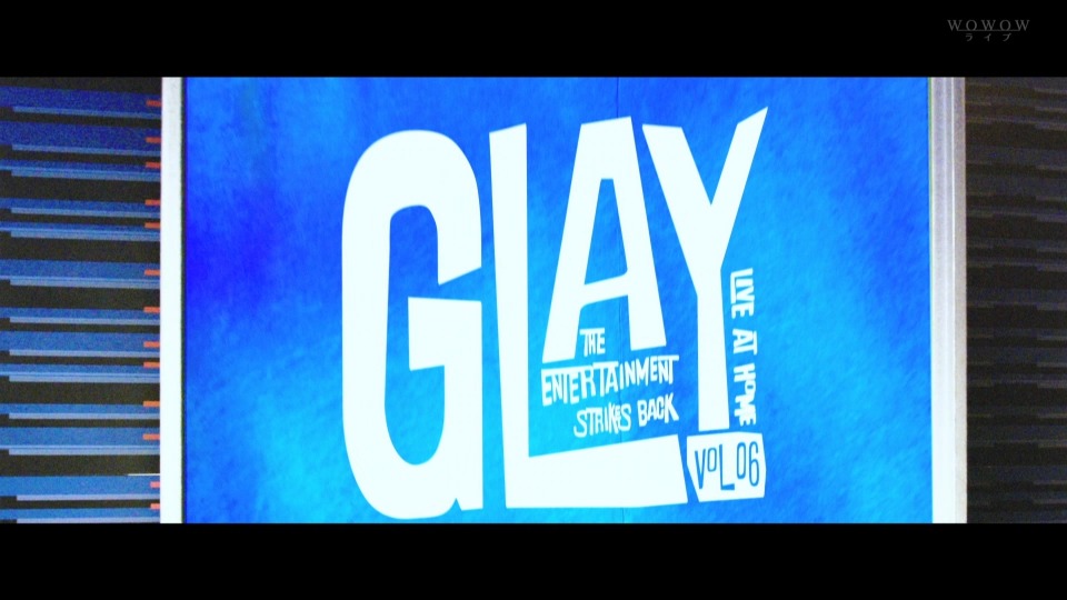 GLAY – THE ENTERTAINMENT STRIKES BACK – LIVE at HOME vol.6 (WOWOW 2022.05.08) 1080P HDTV [TS 12.9G]HDTV、HDTV、摇滚演唱会、日本演唱会、蓝光演唱会4