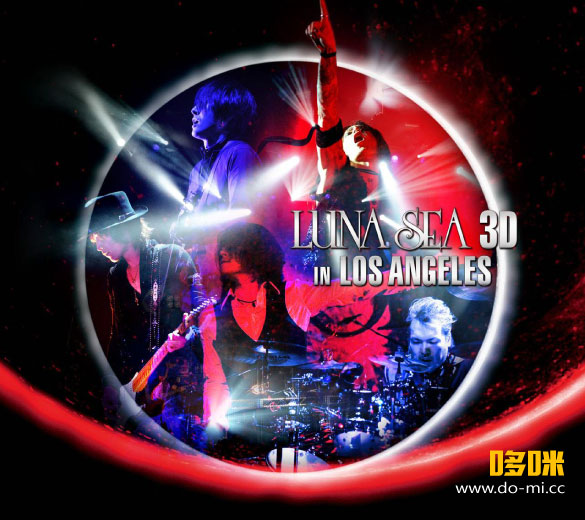 LUNA SEA 月之海 – LUNA SEA 3D IN LOS ANGELES (2012) 1080P蓝光原盘 [BDISO 35.1G]