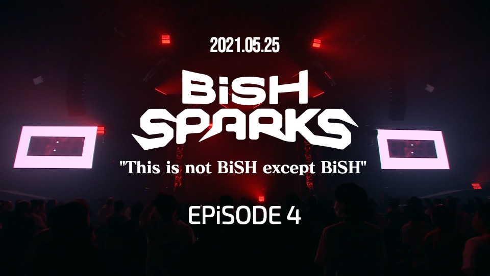 BiSH – BiSH SPARKS This is not BiSH except BiSH EPiSODE 4 (2022) 1080P蓝光原盘 [BDISO 38.7G]Blu-ray、日本演唱会、蓝光演唱会2