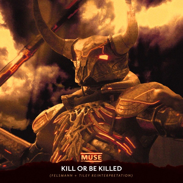 Muse – Kill Or Be Killed (Felsmann + Tiley Reinterpretation) (2023) [FLAC 24bit／44kHz]