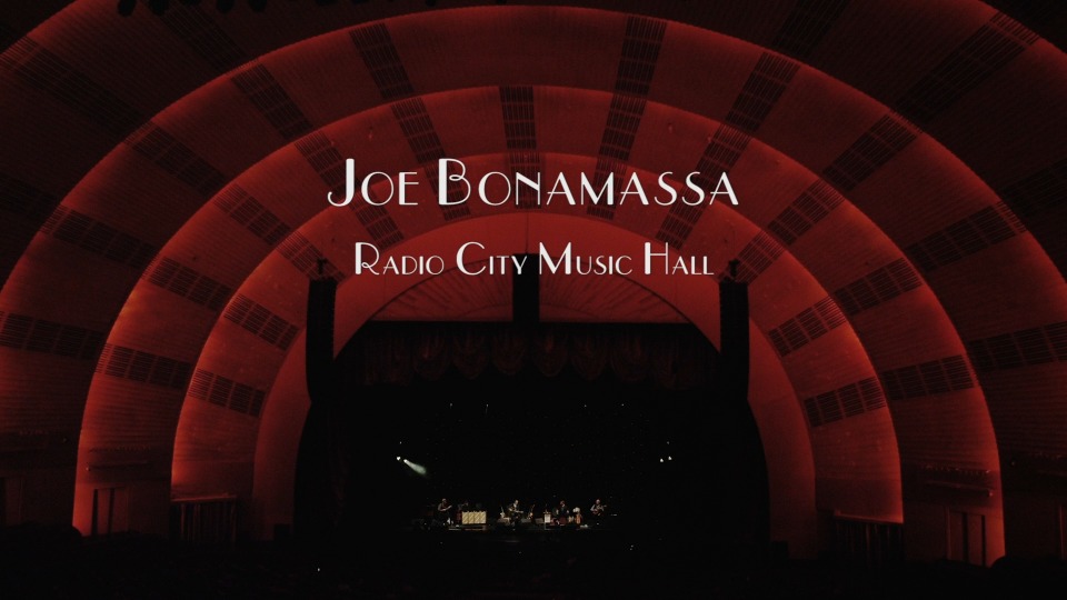 Joe Bonamassa 乔博纳马萨 – Live At Radio City Music Hall (2015) 1080P蓝光原盘 [BDMV 33.1G]Blu-ray、Blu-ray、摇滚演唱会、欧美演唱会、蓝光演唱会2