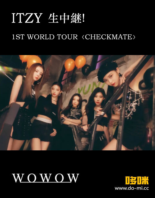 ITZY – 生中継! ITZY THE 1ST WORLD TOUR“CHECKMATE”in JAPAN (WOWOW Live 2023.02.23) 1080P [HDTV 24.4G]