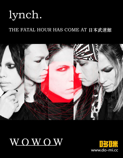 lynch. – THE FATAL HOUR HAS COME AT 日本武道館 (WOWOW Live 2023.01.15) 1080P [HDTV 22.8G]HDTV、HDTV、摇滚演唱会、日本演唱会、蓝光演唱会