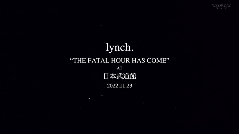 lynch. – THE FATAL HOUR HAS COME AT 日本武道館 (WOWOW Live 2023.01.15) 1080P [HDTV 22.8G]HDTV、HDTV、摇滚演唱会、日本演唱会、蓝光演唱会4