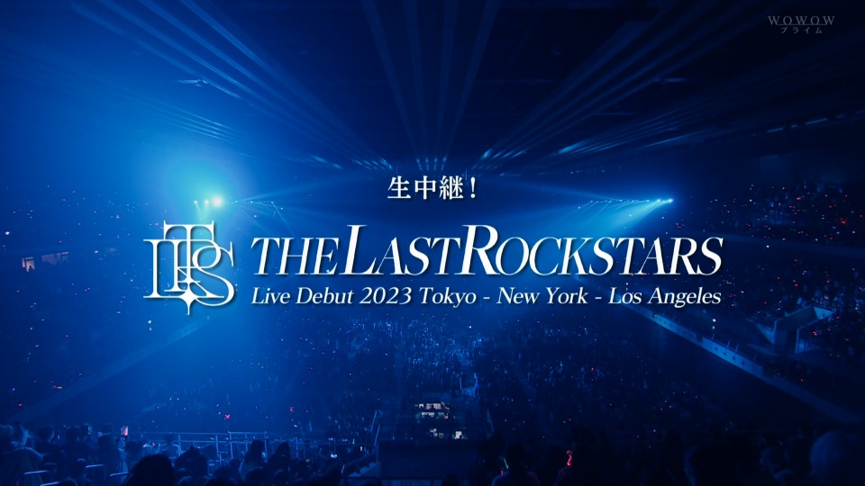 THE LAST ROCKSTARS – 生中継! THE LAST ROCKSTARS Live Debut 2023 (WOWOW Prime 2023.01.27) 1080P [HDTV 28.4G]HDTV、HDTV、摇滚演唱会、日本演唱会、蓝光演唱会4