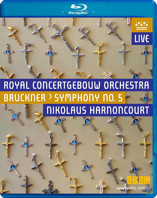 哈农库特 鲁克纳第五交响曲 Bruckner Symphony No. 5 (Nikolaus Harnoncourt, Royal Concertgebouw Orchestra) (2014) 1080P蓝光原盘 [BDMV 17.8G]Blu-ray、古典音乐会、蓝光演唱会