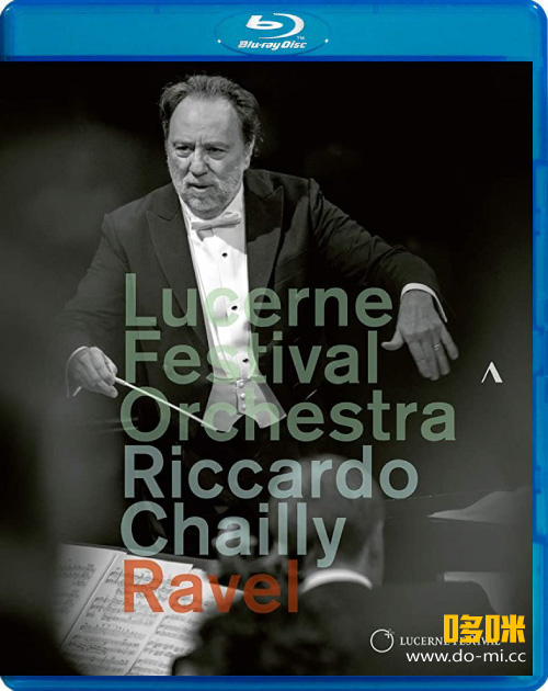 夏伊 拉威尔音乐会 Ravel (Riccardo Chailly, Lucerne Festival Orchestra) (2019) 1080P蓝光原盘 [BDMV 20.4G]