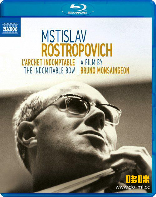 罗斯特罗波维奇 不屈不挠的弓弦 Mstislav Rostropovich L′archet Indomptable (2018) 1080P蓝光原盘 [BDMV 23.1G]Blu-ray、古典音乐会、蓝光演唱会